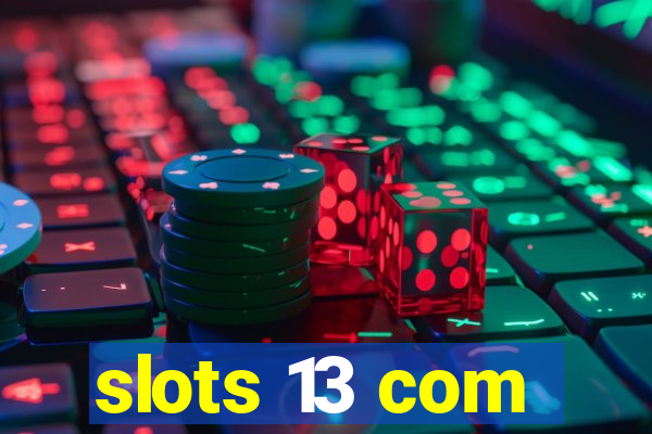 slots 13 com